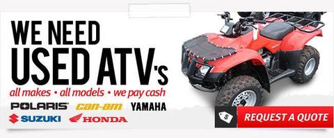 Wanted: QUADS,ATV CASH PAID ANY COND 4x4 or 2x4